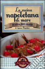 La cucina napoletana di mare in olte 800 ricette