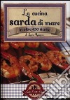 La cucina sarda di mare in oltre 450 ricette libro