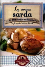 La cucina sarda in 450 ricette tradizionali