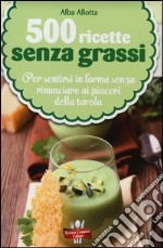 500 ricette senza grassi libro