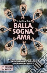 Balla, sogna, ama libro