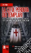 La città perduta dei Templari libro