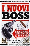 I nuovi boss. Camorra, 'ndrangheta e mafia. Chi comanda oggi libro