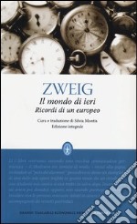 Il mondo di ieri. Ricordi di un europeo. Ediz. integrale libro