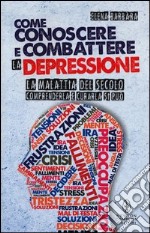 Come conoscere e combattere la depressione libro