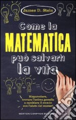 Come la matematica può salvarti la vita libro