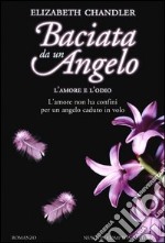 L'amore e l'odio. Baciata da un angelo libro