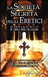 La società segreta degli eretici libro di Beltramme Ilaria