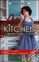 Love kitchen. Gli ingredienti magici dell'amore libro