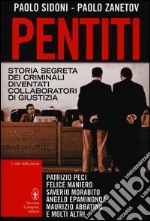 Pentiti. Storia segreta dei criminali diventati collaboratori di giustizia libro