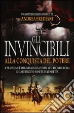 Gli invincibili alla conquista del potere libro