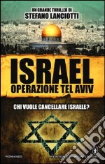 Israel. Operazione Tel Aviv libro