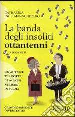 La banda degli insoliti ottantenni