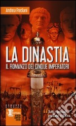 La dinastia. Il romanzo dei cinque imperatori libro