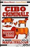 Cibo criminale. Il nuovo business della mafia italiana libro