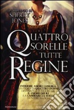 Quattro sorelle tutte regine libro