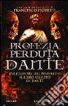 La profezia perduta di Dante libro