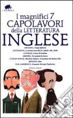 I magnifici 7 capolavori della letteratura inglese: Tempi difficili-Lo strano caso del Dr. Jekyll e Mr. Hyde-Cuore di tenebra... Ediz. integrale libro