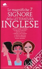 Le magnifiche 7 signore della letteratura inglese. Ediz. integrale libro