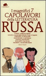 I magnifici 7 capolavori della letteratura russa: La figlia del capitano-I racconti degli arabeschi-Il naso-Il cappotto-Un nido di nobili-Le notti bianche-Anna Karenina-Cuore di cane-I racconti della Kolyma. Ediz. integrale libro