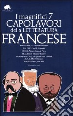 I magnifici 7 capolavori della letteratura francese: La Certosa di Parma-Eugénie Grandet-Notre Dame de Paris-Madame Bovary-La signora delle camelie-Thérèse Raquin-Bel-Ami. Ediz. integrale libro