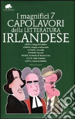 I magnifici 7 capolavori della letteratura irlandese: I viaggi di Gulliver-Viaggio sentimentale-Carmilla-Dracula-Il ritratto di Dorian Grey... Ediz. integrale libro