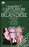 I magnifici 7 capolavori della letteratura irlandese: I viaggi di Gulliver-Viaggio sentimentale-Carmilla-Dracula-Il ritratto di Dorian Grey... Ediz. integrale libro