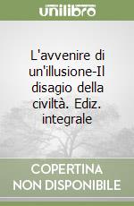 L'avvenire di un'illusione-Il disagio della civiltà. Ediz. integrale libro