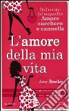 L'amore della mia vita libro