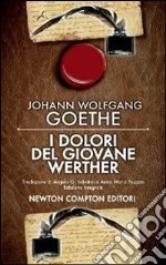 I dolori del giovane Werther. Ediz. integrale libro