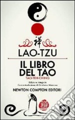 Il libro del Tao. Tao-Teh-Ching. Ediz. integrale