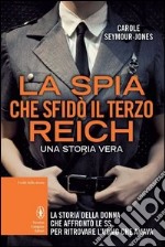 La spia che sfidò il Terzo Reich libro