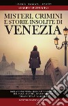 Misteri, crimini e storie insolite di Venezia libro