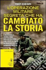 L'operazione militare segreta che ha cambiato la storia libro