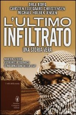 L'ultimo infiltrato. Una storia vera libro