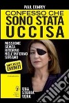 Confesso che sono stata uccisa. Missione senza ritorno nell'inferno siriano libro