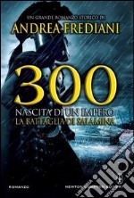 300. Nascita di un impero. La battaglia di Salamina libro