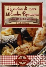 La cucina di mare dell'Emilia Romagna in oltre 500 ricette tradizionali libro