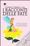 I racconti delle fate. Fiabe francesi alla corte del Re Sole libro di Giolitti E. (cur.)