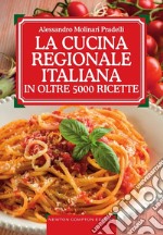 La cucina regionale italiana in oltre 5000 ricette libro