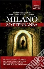 Milano sotterranea. Misteri e segreti libro usato