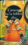 L'amore ha la febbre alta libro