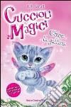 Chloe la gattina. Cuccioli magici (1) libro