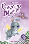 Bella la coniglietta. Cuccioli magici (2) libro