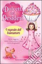 I cupcake del buonumore. I dolcetti dei desideri (1) libro