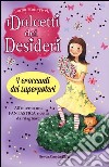 I croccanti dei superpoteri. I dolcetti dei desideri (2) libro