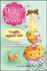 I muffin aggiusta-tutto. I dolcetti dei desideri (5) libro