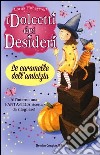 Le caramelle dell'amicizia. I dolcetti dei desideri (6) libro