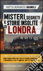 Misteri, segreti e storie insolite di Londra libro