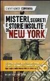 Misteri, segreti e storie insolite di New York libro